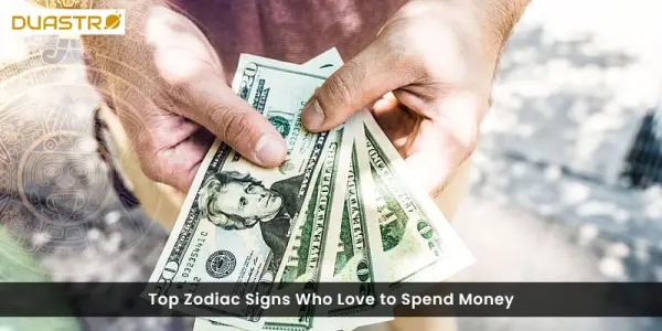 Zodiac Signs Who Love to Spend Money
